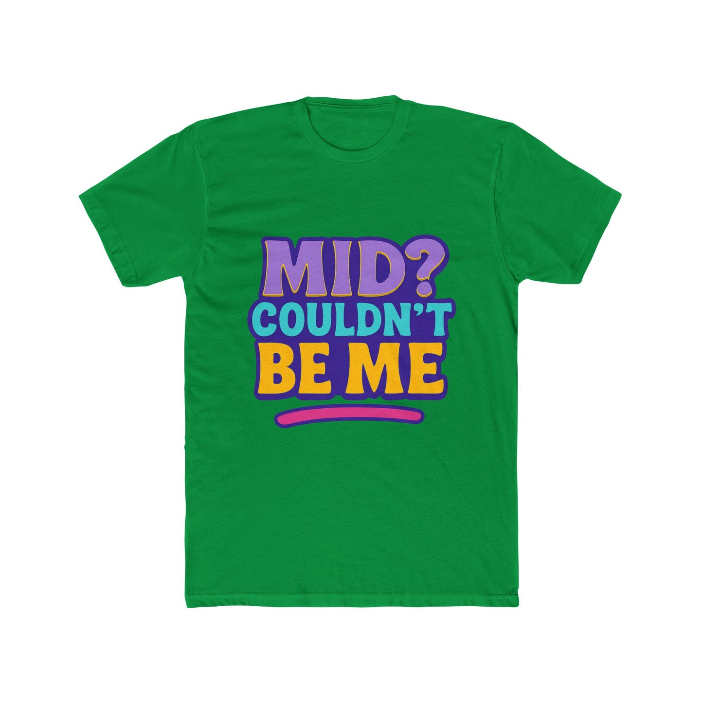 unisex t-shirt - mid? couldn’t be me meme multicolor graphic tee for casual wear, humor, and expression
