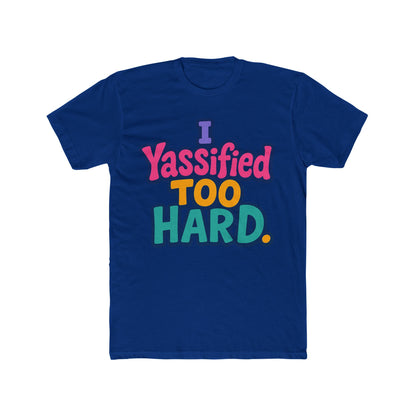 I Yassified Too Hard Unisex T-Shirt – Fun Meme Tee, Multicolor Graphic, Comfortable Casual Wear