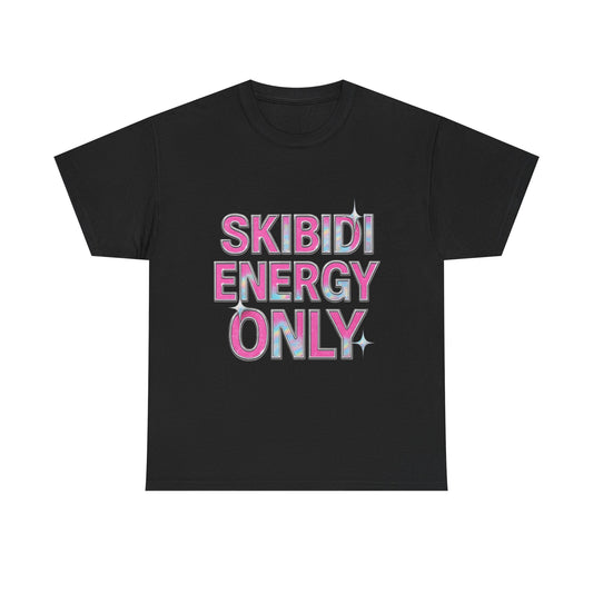 Skibidi Energy Only Unisex Heavy Cotton Tee – Fun Graphic Tee for Trendy Energetic Vibes