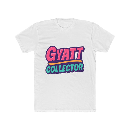 Gyatt Collector Meme Multicolor Unisex T-Shirt - Fun Graphic Tee for Meme Enthusiasts - Casual Comfort All Day