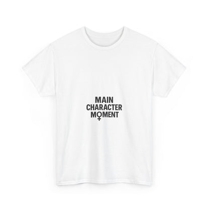 Main Character Moment Unisex Heavy Cotton Tee - Fun Graphic Shirt for Empowerment and Style, Perfect for Casual Wear and Statement Fashion