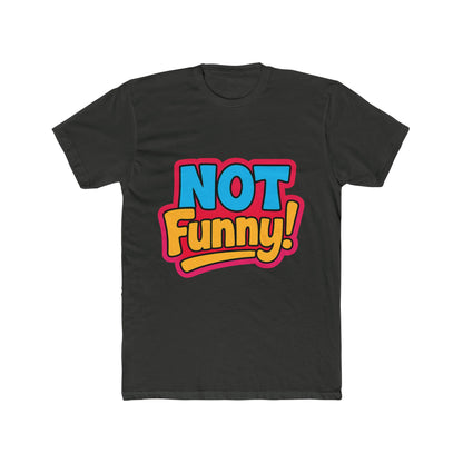 Not Funny Meme Multicolor Unisex T-Shirt - Hilarious Graphic Tee for Meme Lovers