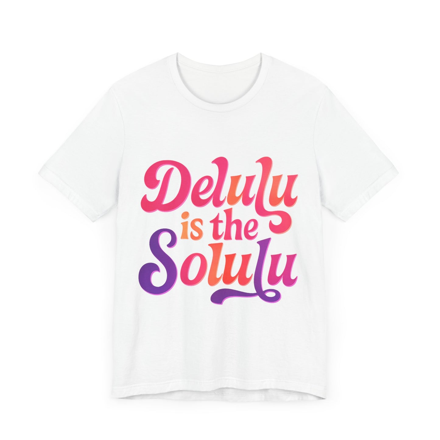 delulu is the solulu unisex tee, fun graphic shirt, everyday casual wear, gift idea for friends, trendy statement tee