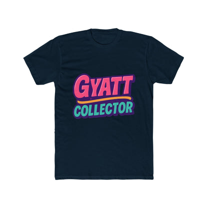 Gyatt Collector Meme Multicolor Unisex T-Shirt - Fun Graphic Tee for Meme Enthusiasts - Casual Comfort All Day
