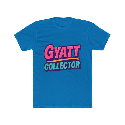 Gyatt Collector Meme Multicolor Unisex T-Shirt - Fun Graphic Tee for Meme Enthusiasts - Casual Comfort All Day