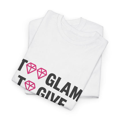 Too Glam Unisex Cotton Tee - Trendy Casual Shirt for Fashion Lovers - Comfortable Fashion Tee for Everyday Wear and Stylish Outings