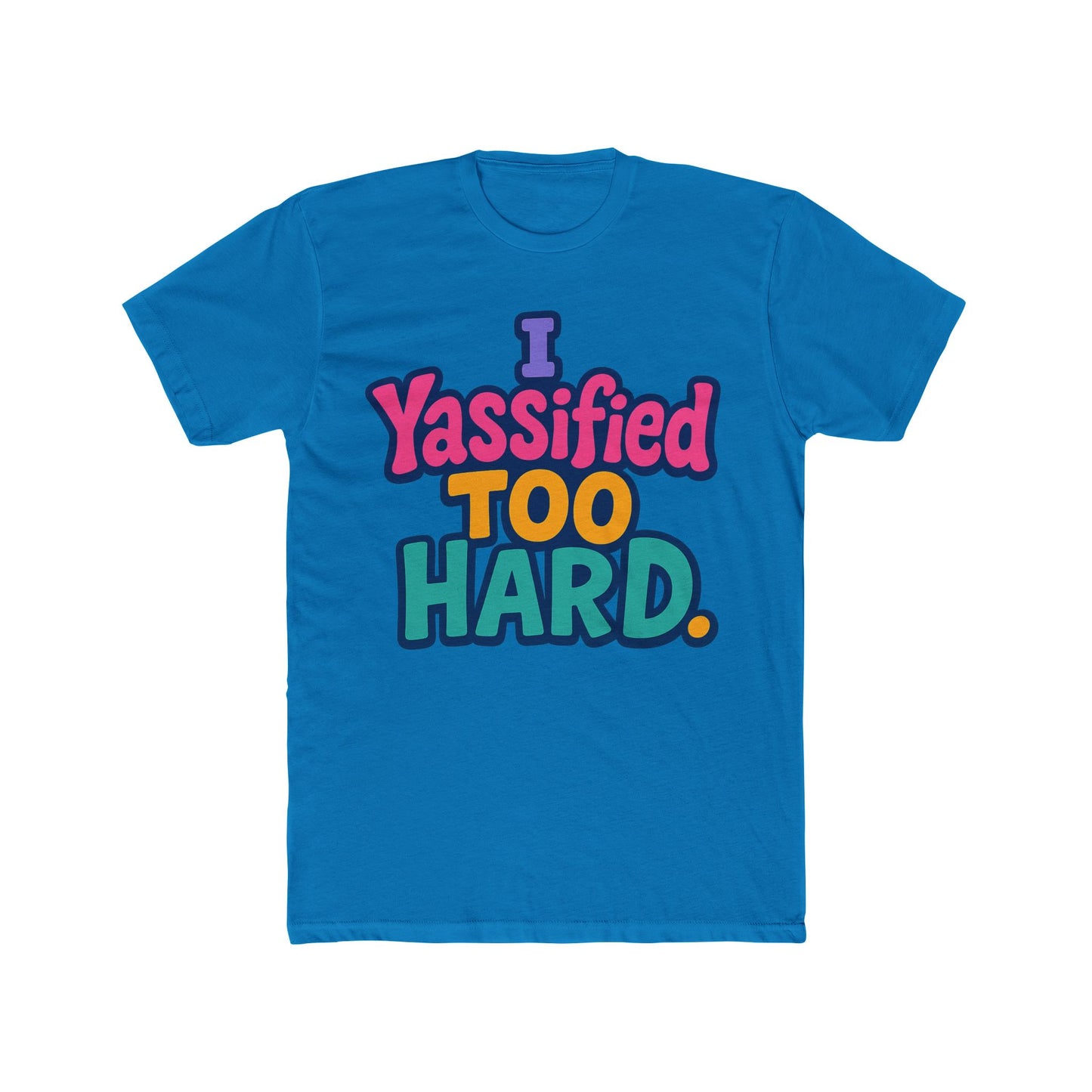 i yassified too hard unisex t-shirt – fun meme tee, multicolor graphic, comfortable casual wear