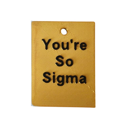 You're So Sigma Tag – Bold, Trendy, Limited Edition Motivational Keychain Accessory | Made in UK