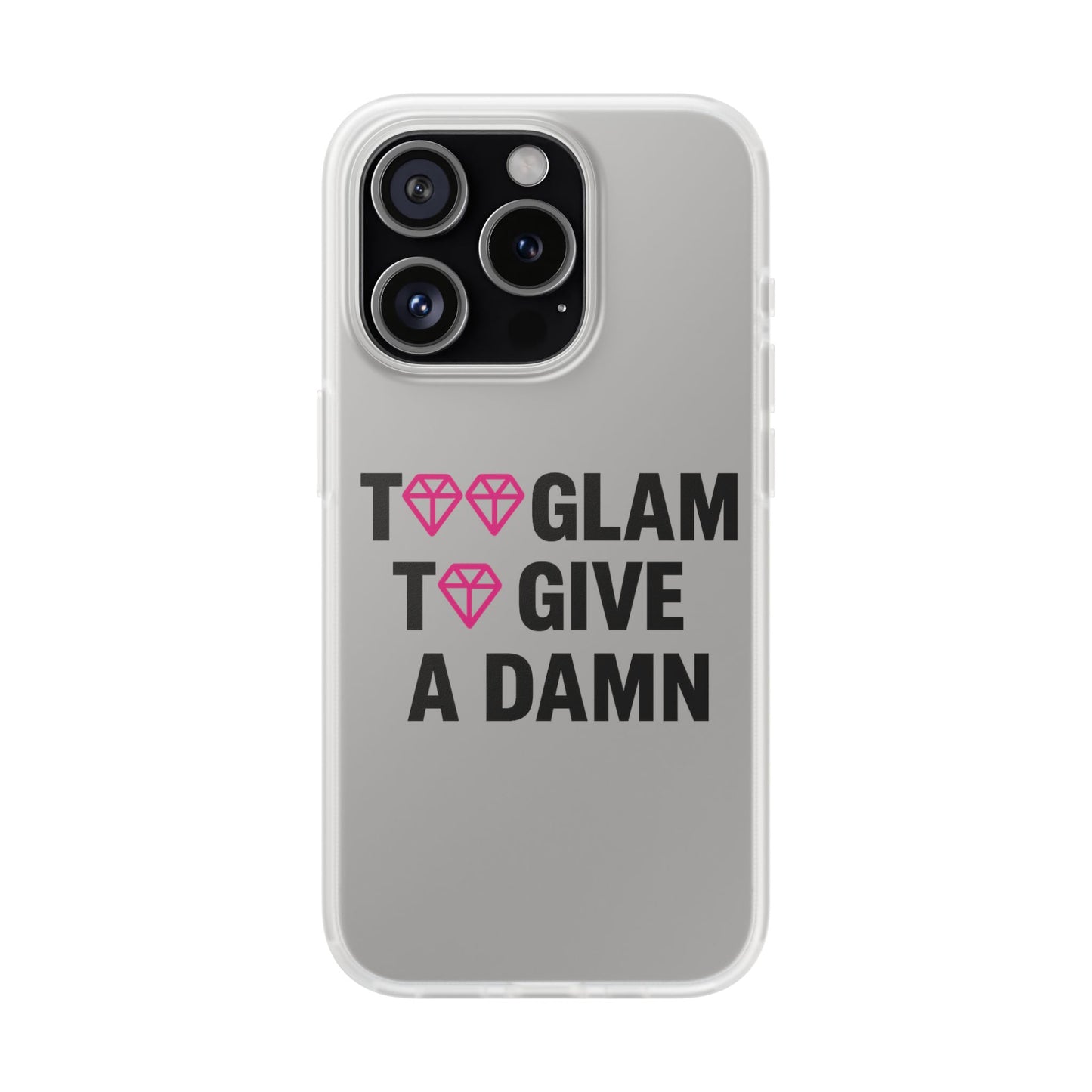 too glam to give a damn flexi case - stylish phone protection for trendsetters, impact-resistant, slim & vibrant tpu cover for fashion-forward individuals