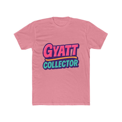Gyatt Collector Meme Multicolor Unisex T-Shirt - Fun Graphic Tee for Meme Enthusiasts - Casual Comfort All Day