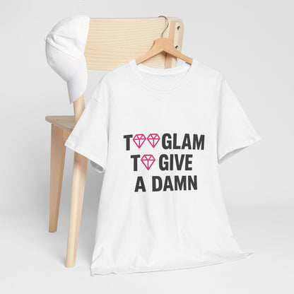 Too Glam Unisex Cotton Tee - Trendy Casual Shirt for Fashion Lovers, Stylish Graphic Tee for Everyday Wear, Perfect Gift for Fashion Enthusiasts and Casual Outings