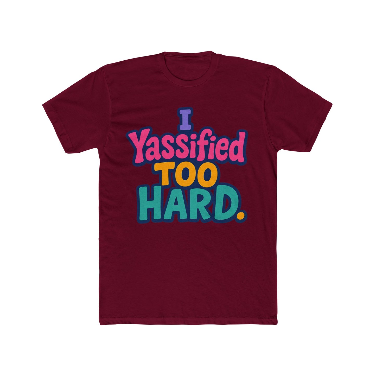i yassified too hard unisex t-shirt – fun meme tee, multicolor graphic, comfortable casual wear