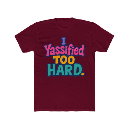 I Yassified Too Hard Unisex T-Shirt – Fun Meme Tee, Multicolor Graphic, Comfortable Casual Wear