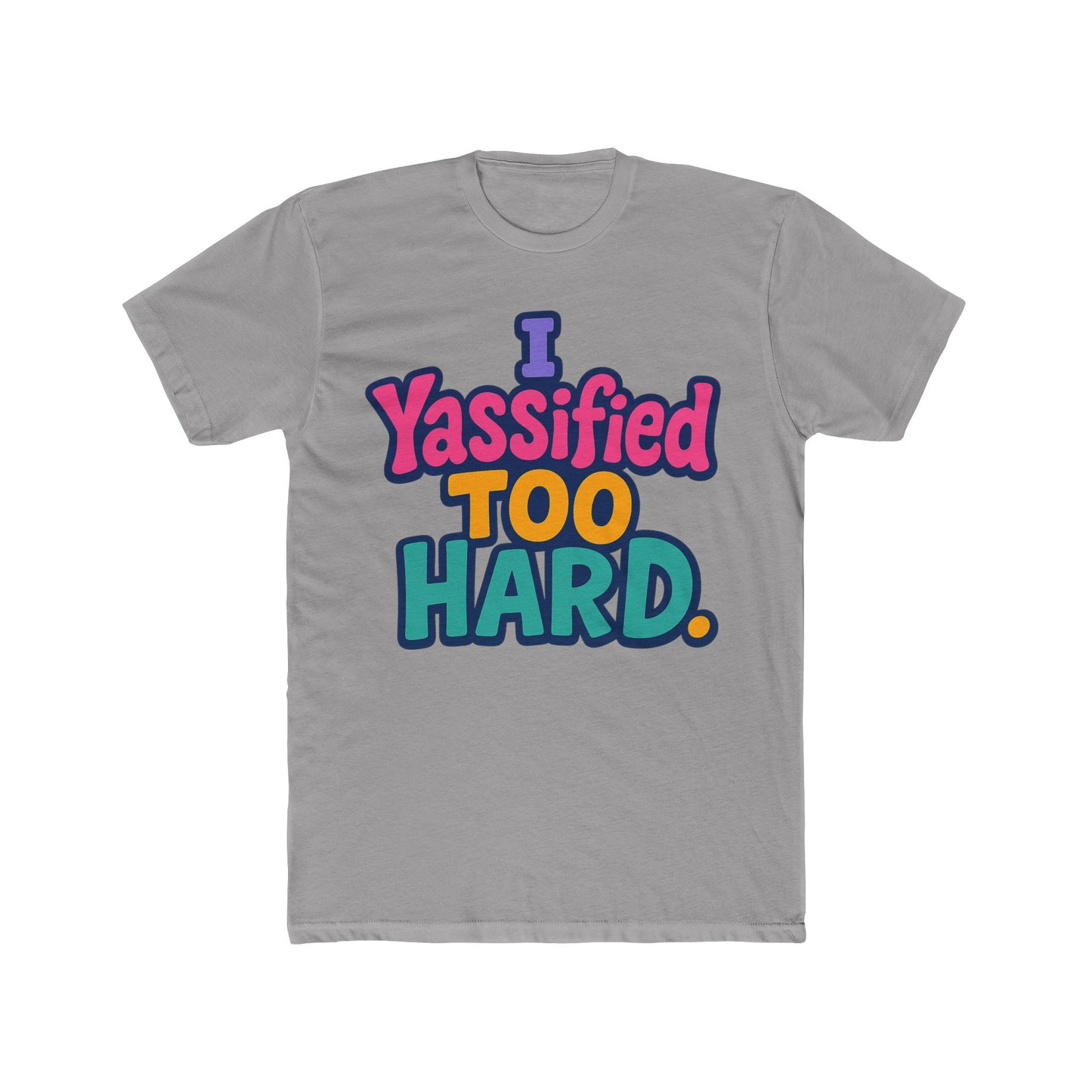 i yassified too hard unisex t-shirt – fun meme tee, multicolor graphic, comfortable casual wear