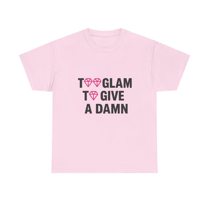 Too Glam Unisex Cotton Tee - Trendy Casual Shirt for Fashion Lovers - Comfortable Fashion Tee for Everyday Wear and Stylish Outings