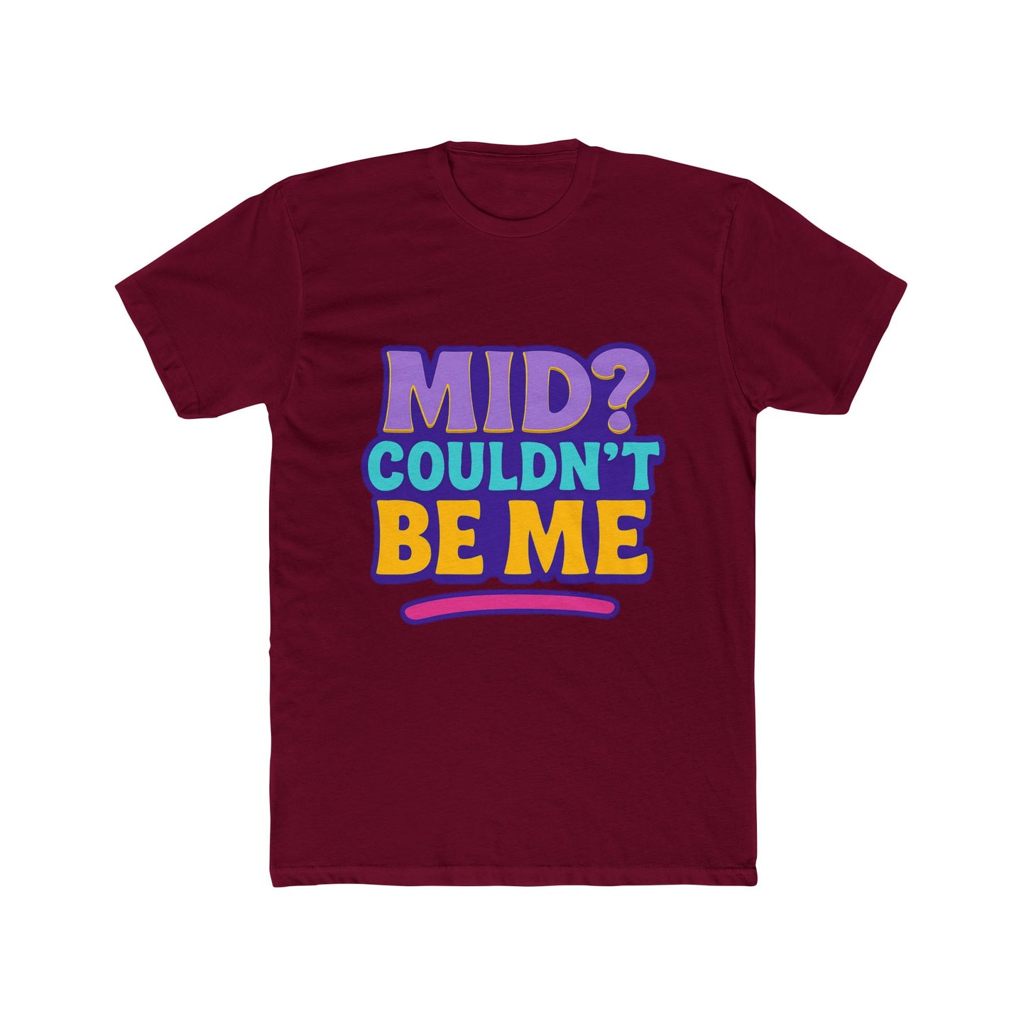 unisex t-shirt - mid? couldn’t be me meme multicolor graphic tee for casual wear, humor, and expression
