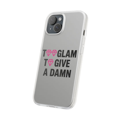 Too Glam To Give A Damn Flexi Case - Stylish Phone Protection for Trendsetters, Impact-Resistant, Slim & Vibrant TPU Cover for Fashion-Forward Individuals