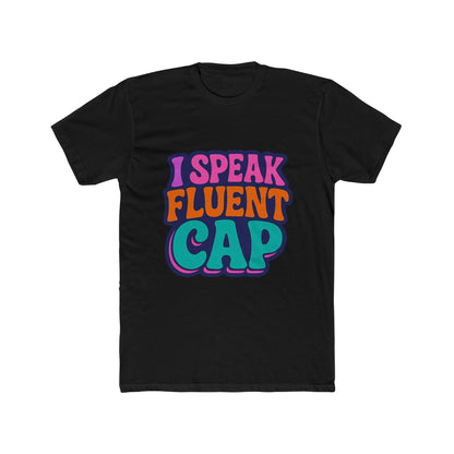 I Speak Fluent Cap Multicolor Unisex T-Shirt – Alphabet Design Casual Tee for Men and Women