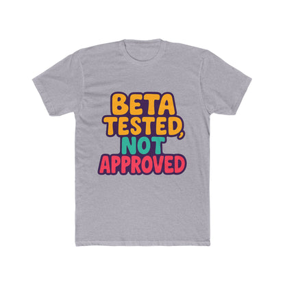 Beta Tested, Not Approved Meme Unisex T-Shirt - Multicolor Graphic Tee for Casual Wear, Funny Gift for Him or Her