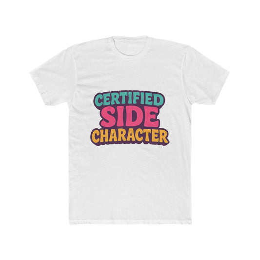 Certified Side Character Meme Unisex T-Shirt - Multicolor Graphic Tee for Casual Wear, Unique and Fun Design