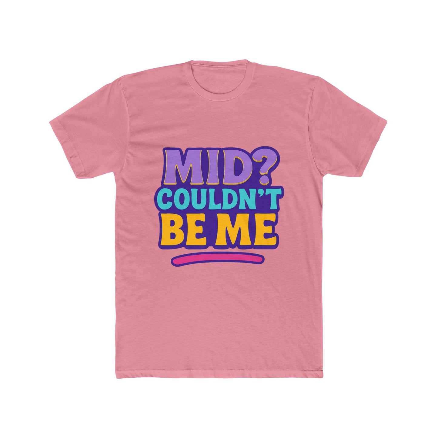 unisex t-shirt - mid? couldn’t be me meme multicolor graphic tee for casual wear, humor, and expression