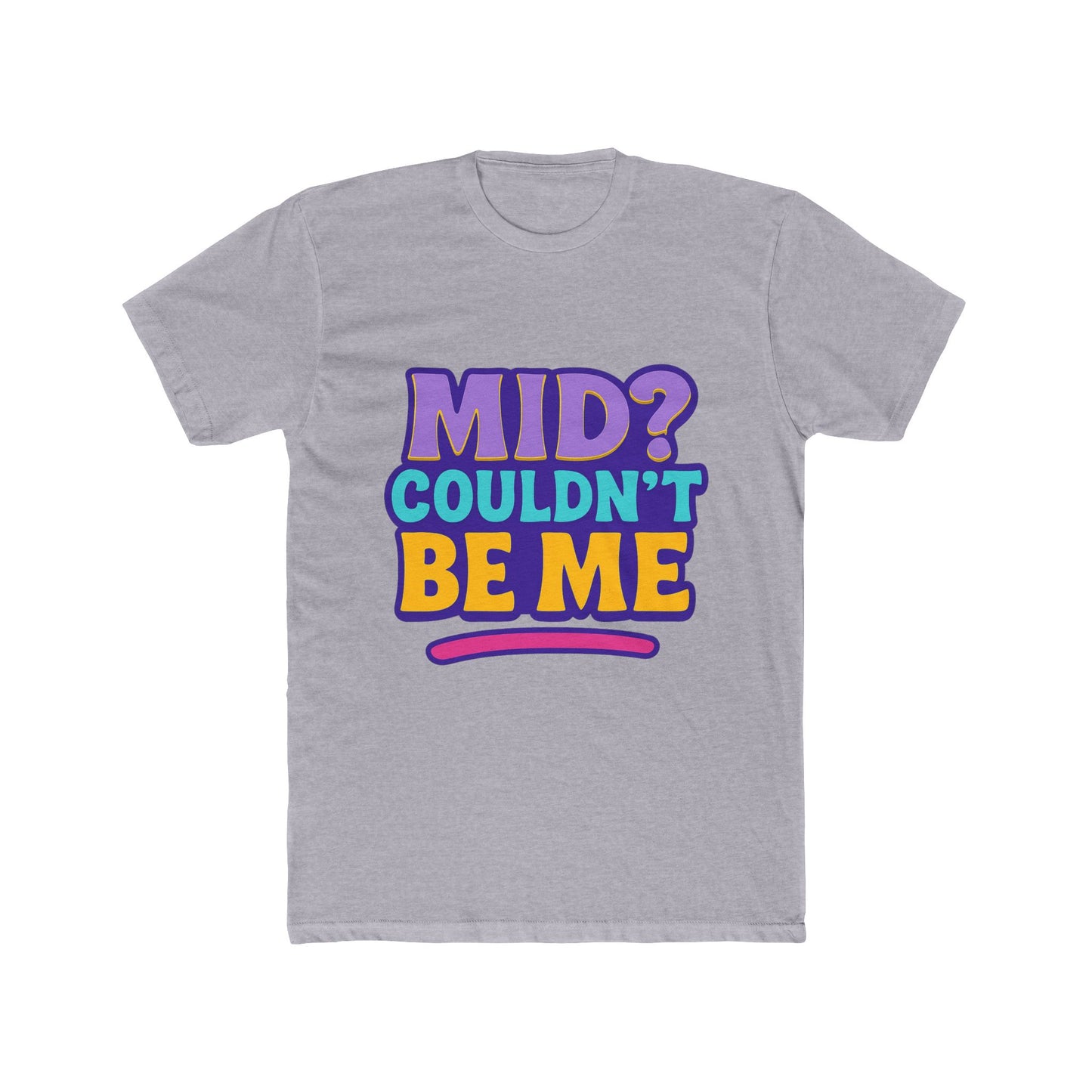 unisex t-shirt - mid? couldn’t be me meme multicolor graphic tee for casual wear, humor, and expression