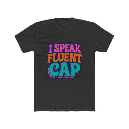 I Speak Fluent Cap Multicolor Unisex T-Shirt – Alphabet Design Casual Tee for Men and Women