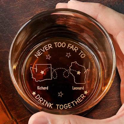 Never Too Far To Drink Together - Engraved Whiskey Glass Gift for Men