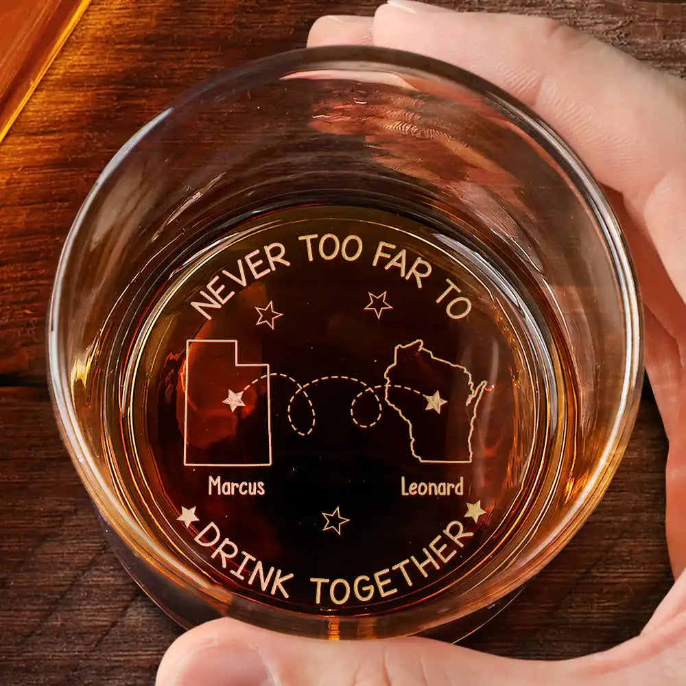 never too far to drink together - engraved whiskey glass gift for men