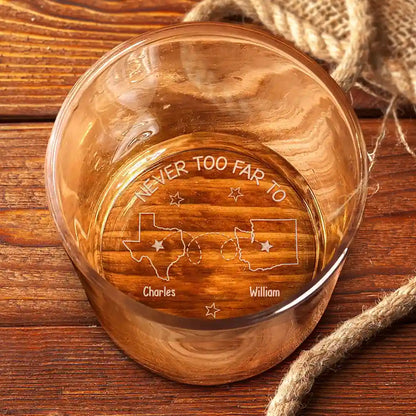 Never Too Far To Drink Together - Engraved Whiskey Glass Gift for Men