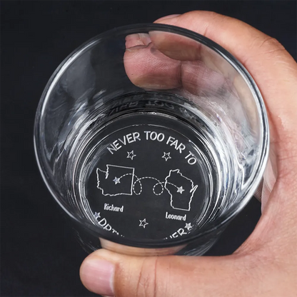 Never Too Far To Drink Together - Engraved Whiskey Glass Gift for Men