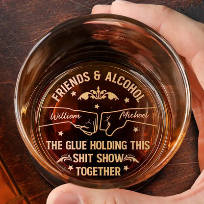 Friends & Alcohol The Glue Holding This Together Engraved Whiskey Glass - Unique Gift for Men, Women, Best Friends, Whiskey Lovers, 11oz