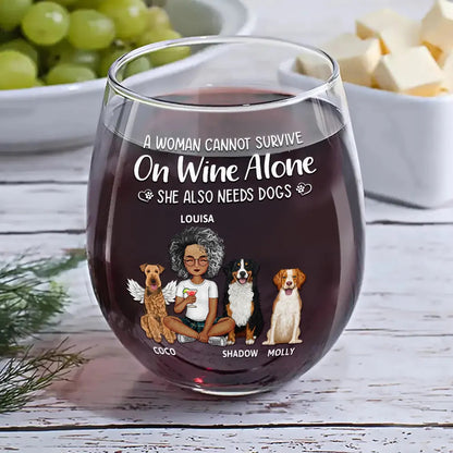 A Woman Cannot Survive On Wine Alone Dog Mom Dog Dad Stemless Wine Glass - Ideal Gift for Dog Lovers and Pet Parents