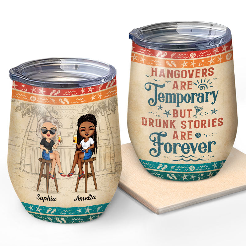 hangovers are temporary but drunk stories are forever wine tumbler - best friends bff gift - 12oz stainless steel insulated drink cup