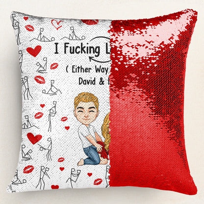 I F*cking Love You Either Way Works - Custom Sequin Pillow for Couples, 16 Inch Reversible Cushion, Fun Gift for Valentine's Day, Anniversary or Home Decor