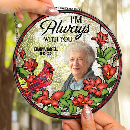 I'm Always With You - Personalized Stained Glass Suncatcher for Remembrance and Comfort