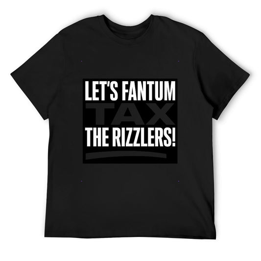 Men's T-Shirt 100% Cotton Let's Fantum Tax The Rizzlers! Comfortable Casual Wear with Bold Slogan, Perfect for Meme Lovers and Everyday Outfits, Great Gift Idea for Friends.